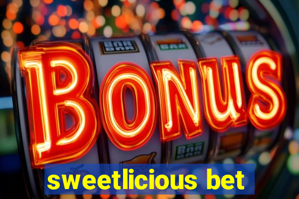 sweetlicious bet